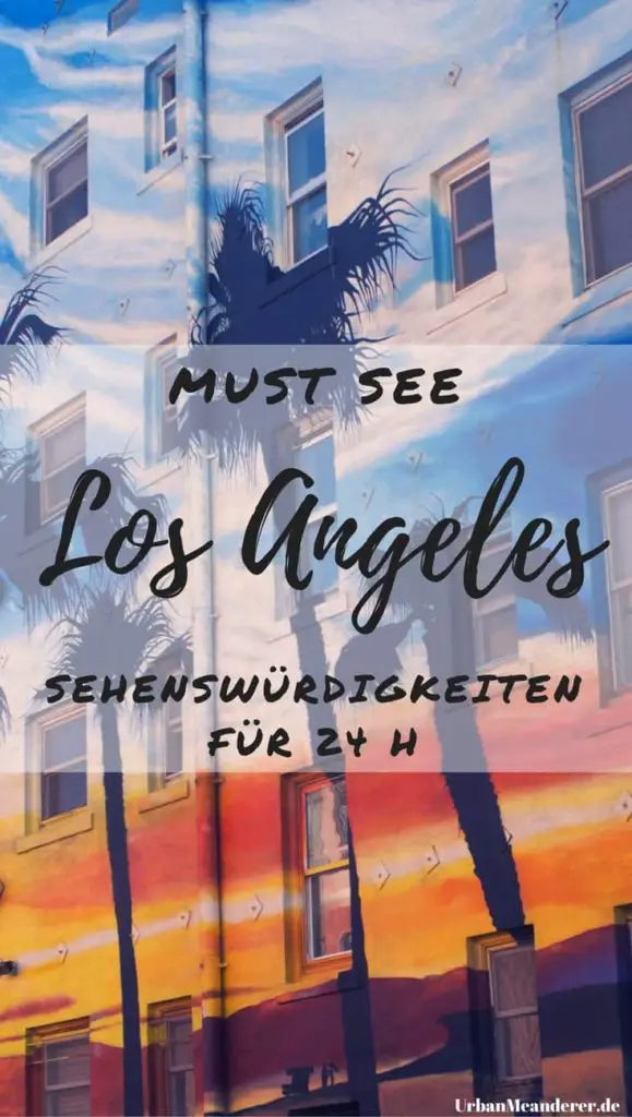 Nur für kurze Zeit in L.A.? Hier stelle ich dir die Must See Los Angeles Sehenswürdigkeiten vor und zeige dir, wie du sie in 24 h leicht ohne Auto erreichst.