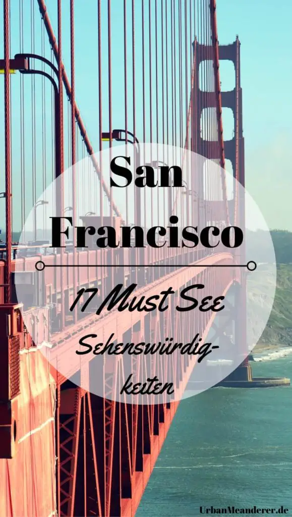 Auf der Suche nach den schönsten San Francisco Sehenswürdigkeiten? Hier stelle ich dir die 17 Must See Highlights von San Francisco vor, die du bei deiner Reise nicht verpassen darfst!
