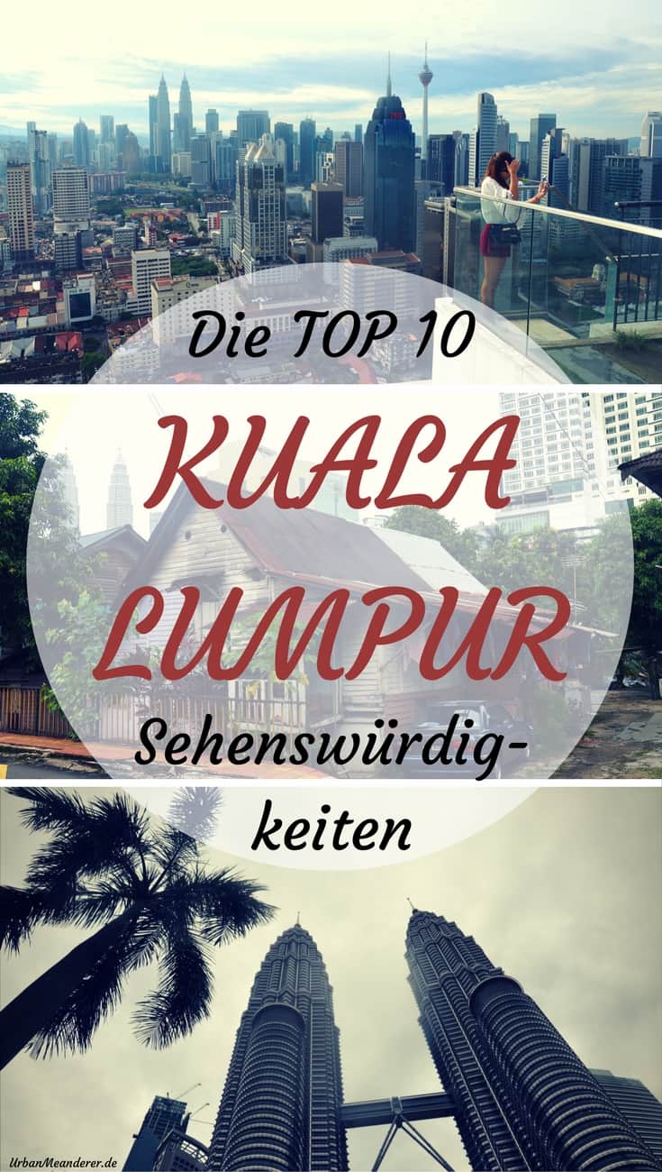 Kuala Lumpur zählt zu den meistbesuchten Städten der Welt. Hier erfährst du, an welchen Top 10 Kuala Lumpur Sehenswürdigkeiten das liegt.