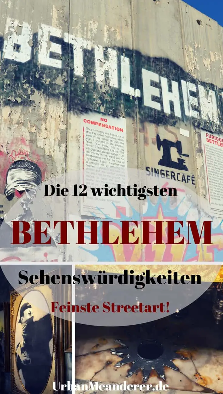 Hier beschreibe ich dir die wichtigsten Bethlehem Sehenswürdigkeiten samt praktischen Reise Tipps. Die Streetart in Bethlehem solltest du bei deiner Israel Reise nicht verpassen!