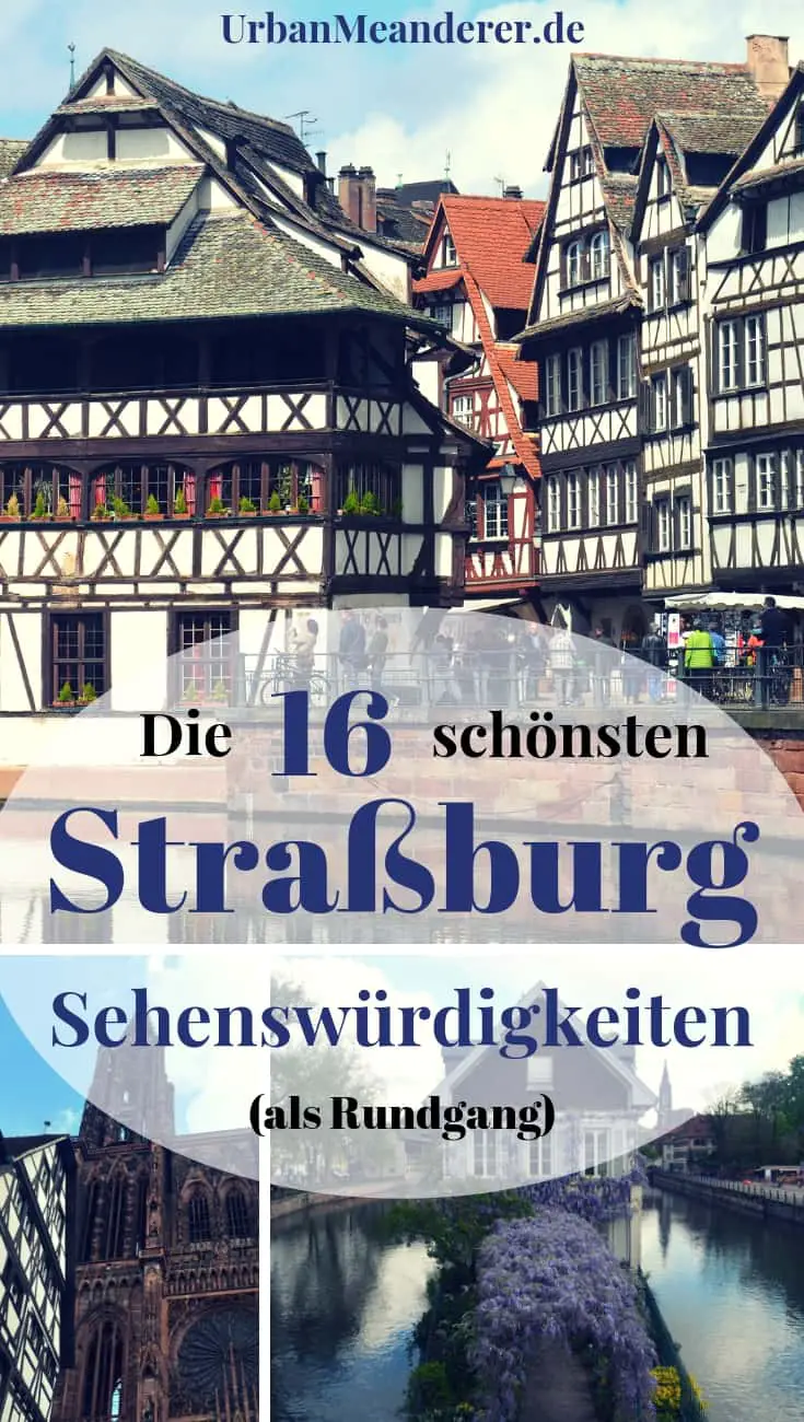 Hier beschreibe ich dir die schönsten Straßburg Sehenswürdigkeiten und nenne dir die wichtigen Straßburg Tipps für einen praktischen Rundgang, damit du die schöne Stadt optimal erkunden zu können.