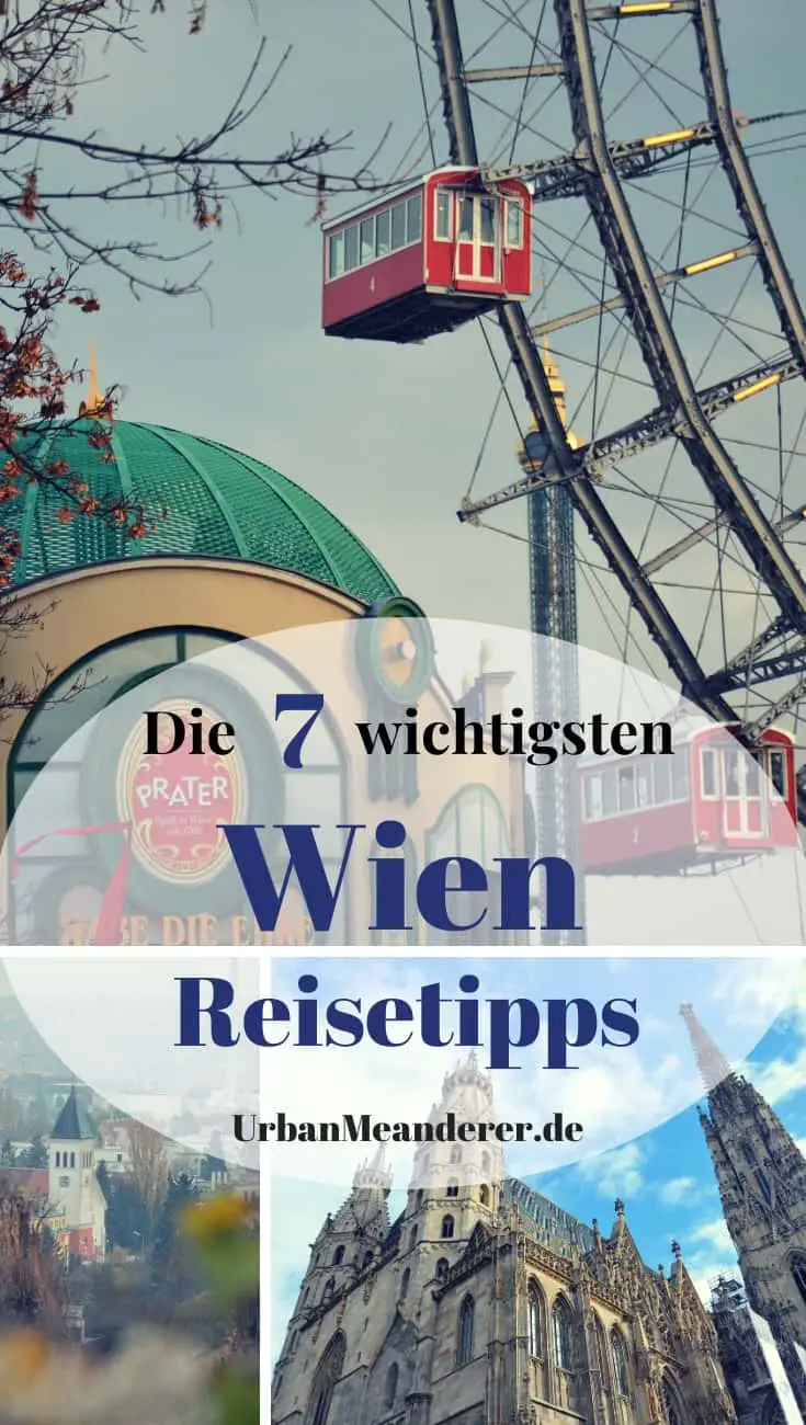 Hier findest du zur Erleichterung deiner Reiseplanung die 7 wichtigsten Wien Reisetipps zu Sehenswürdigkeiten, Anreise, Nahverkehr, Unterkünften und mehr!