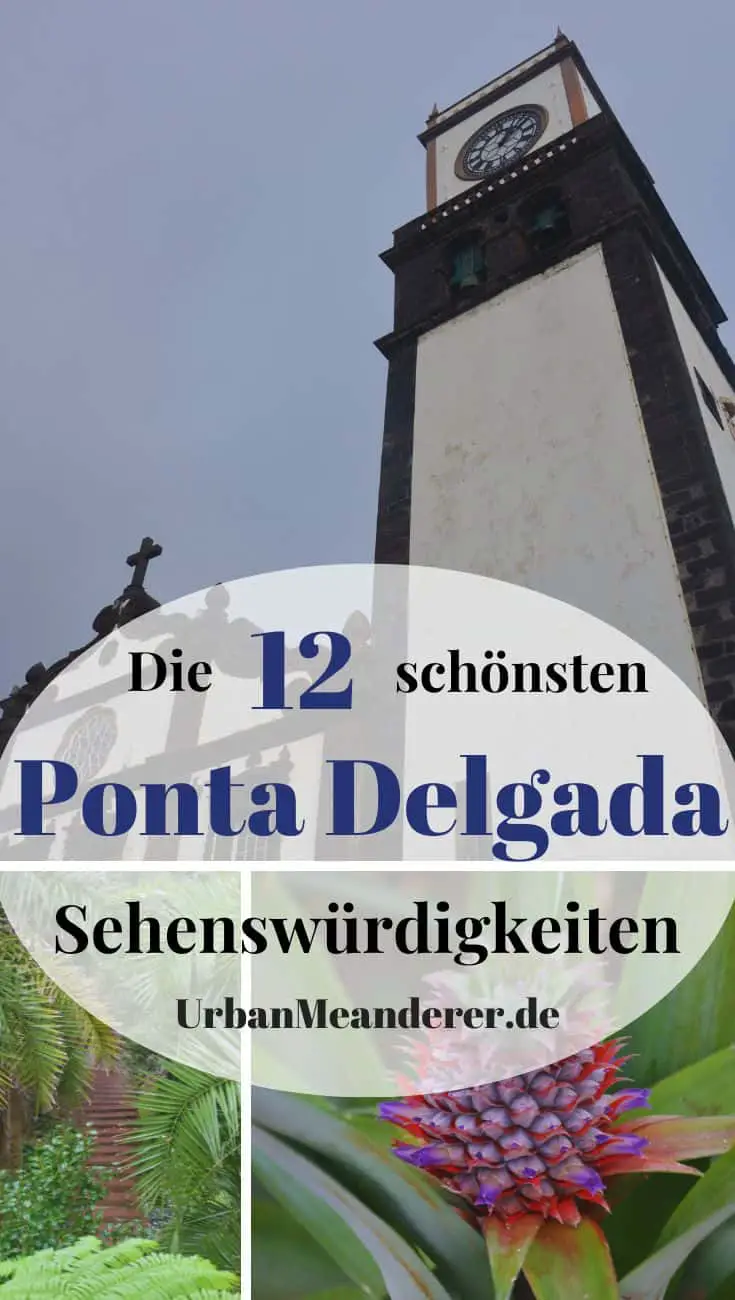 Hier beschreibe ich dir die 12 schönsten Ponta Delgada Sehenswürdigkeiten als praktischen Rundgang!